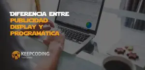 Diferencia entre publicidad display y programática
