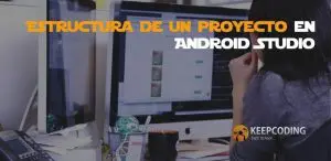 Estructura de un proyecto en Android Studio