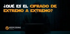 Qué es el cifrado de extremo a extremo