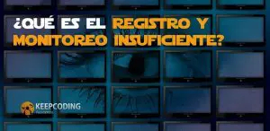 Qué es el registro y monitoreo insuficiente