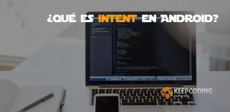 Qué es intent en Android
