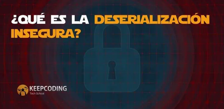 Qué es la deserialización insegura