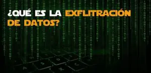 Qué es la exfiltración de datos