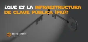 Qué es la infraestructura de clave pública