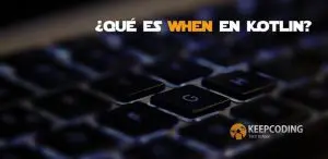 Qué es when en Kotlin
