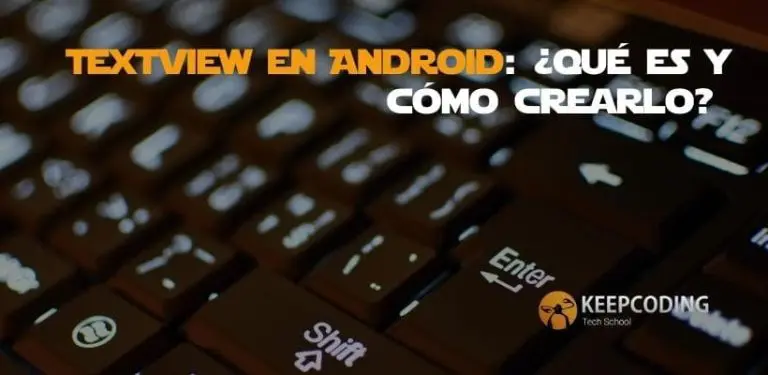 TextView en Android qué es y cómo crearlo