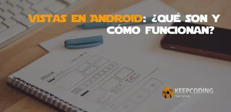 Vistas en Android, qué son y cómo funcionan
