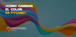 ¿Cómo cambiar el color con Pygame?