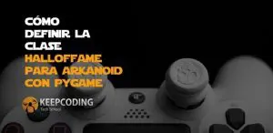 Cómo definir la clase HallOfFame para Arkanoid con Pygame