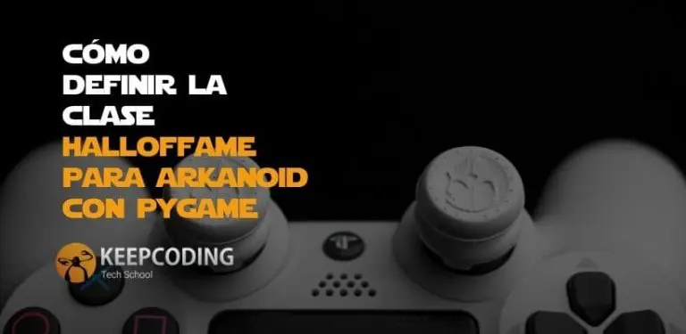 Cómo definir la clase HallOfFame para Arkanoid con Pygame