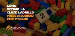 Cómo definir la clase ladrillo para Arkanoid con Pygame
