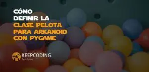 Cómo definir la clase pelota para Arkanoid con Pygame