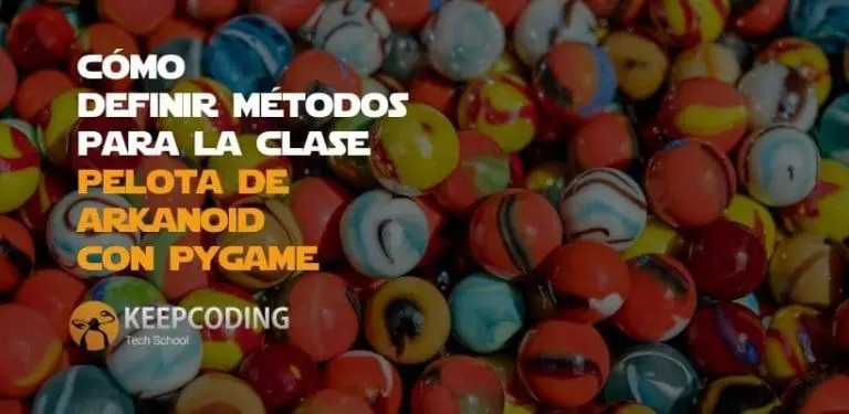 Cómo definir métodos para clase pelota de Arkanoid con Pygame