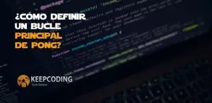 ¿Cómo definir un bucle principal de Pong?