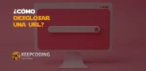 ¿Cómo desglosar una URL?