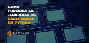 Cómo funciona la jerarquía de excepciones en Python