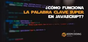 cómo funciona la palabra clave super en javascript