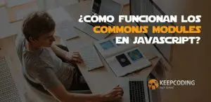 Cómo funcionan los CommonJS Modules en JavaScript