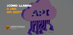 ¿Cómo llamar a una API Rest?