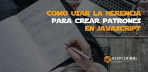 cómo usar la herencia para crear patrones en javascript