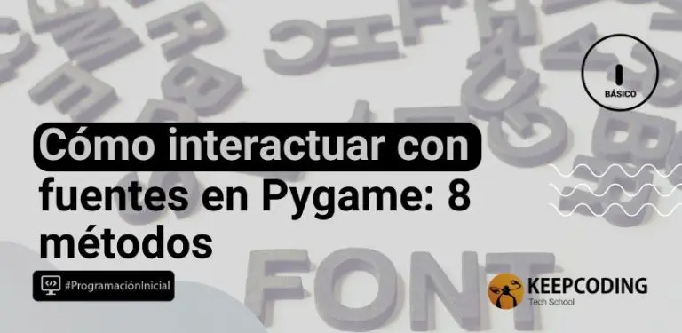Cómo interactuar con fuentes en Pygame: 8 métodos