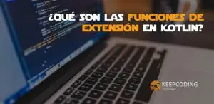 qué son las funciones de extensión en Kotlin