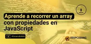 Aprende a recorrer un array con propiedades en JavaScript