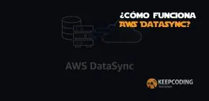 ¿Cómo funciona AWS DataSync?