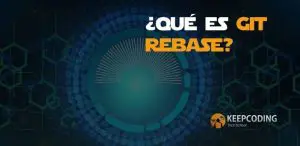 ¿Qué es Git Rebase