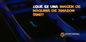 ¿Qué es una imagen de máquina de Amazon (AMI)?