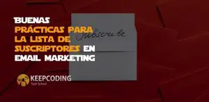 Buenas prácticas para la lista de suscriptores en email marketing