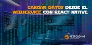Cargar datos desde el webservice con React Native