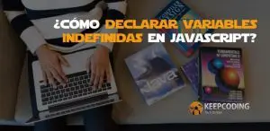 Cómo declarar variables indefinidas en JavaScript