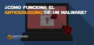 Cómo funciona el antidebugging de un malware