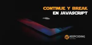 Continue y break en JavaScript
