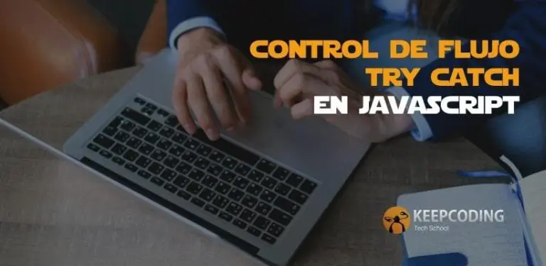 Control de flujo try catch en JavaScript
