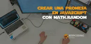 Crear una promesa en JavaScript con Math.random