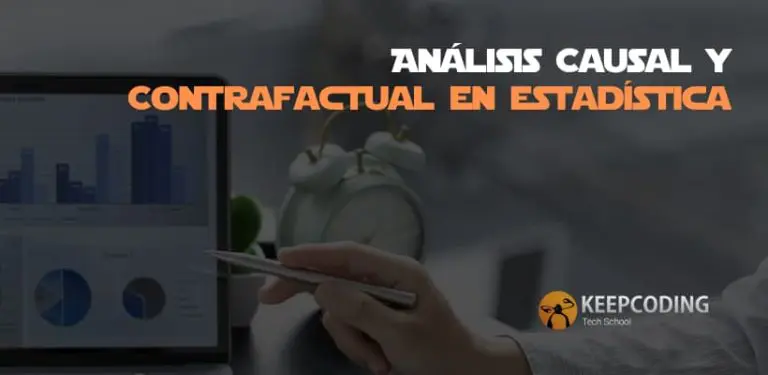 Análisis Causal y Contrafactual en estadística