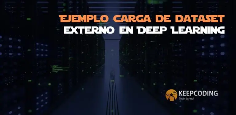 Ejemplo carga de dataset externo en Deep Learning
