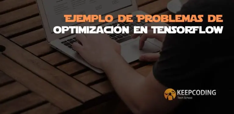 Ejemplo de Problemas de optimización en TensorFlow