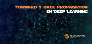 Forward y back propagation en Deep Learning