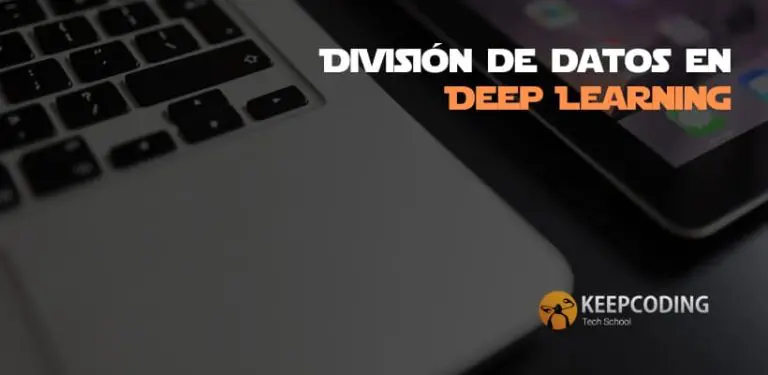 División de datos en Deep Learning