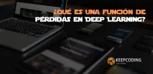 ¿Qué es una función de pérdidas en Deep Learning?