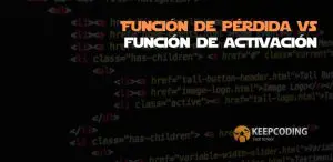Función de pérdida vs función de activación