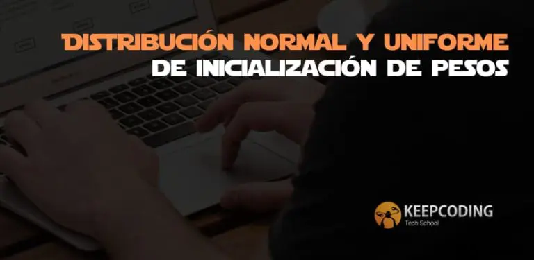 Distribución normal y uniforme de inicialización de pesos