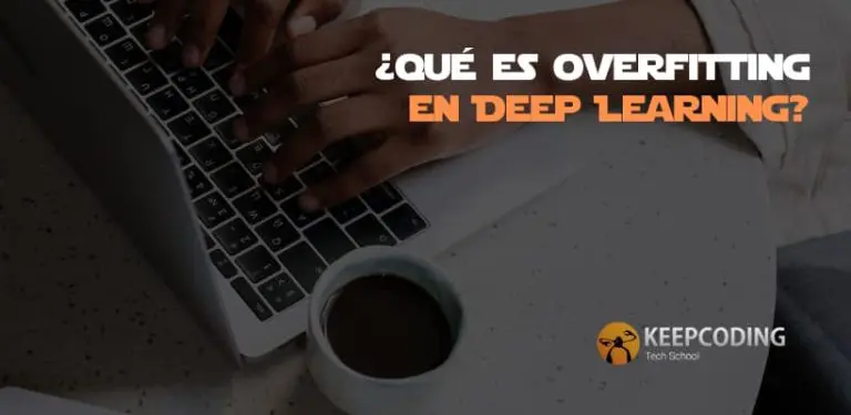 ¿Qué es overfitting en Deep Learning?
