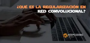 ¿Qué es la regularización en red convolucional?