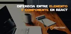 Diferencia entre elemento y componente en React