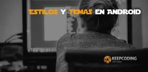 Estilos y temas en Android