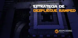 Estrategia de despliegue Ramped